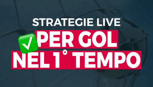 Strategie live per il gol nel primo tempo