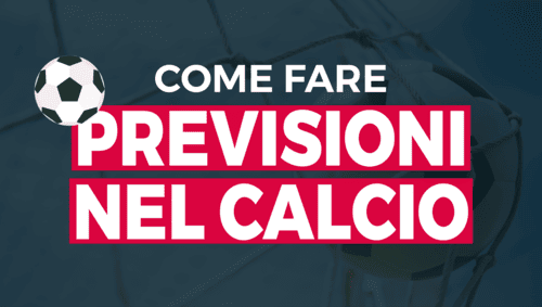 Come ottenere pronostici calcistici corretti e migliorare la tua percentuale di successo