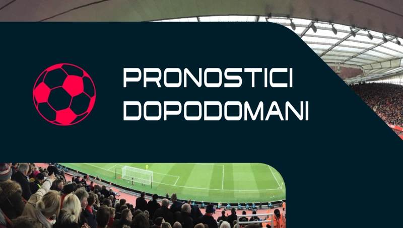 Pronostici per dopodomani